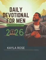 DAILY DEVOTIONAL FOR MEN 2026: 365 Inspirational Devotions to Deepen Faith, Forge Character, and Live Boldly B0FQ2T1QWS Book Cover