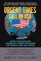 Urgent Times Call on USA: God's Prophecies Word-By-Word Decoded on Grace and on Crisis 1956896570 Book Cover