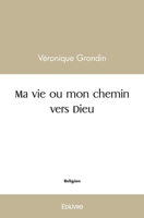 Ma vie ou mon chemin vers Dieu (French Edition) 2414562781 Book Cover