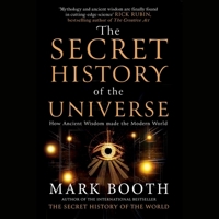 The Secret History of the Universe: How Ancient Wisdom Made the Modern World B0GKHNB3M2 Book Cover