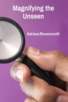 Magnifying the Unseen: Adventures in Microscopy, From Basic Principles to Cutting-Edge Applications in Materials Science B0F9VW6JWD Book Cover