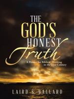 The God's Honest Truth: A Primer for Biblical Thinking in the 21st Century 1449789854 Book Cover