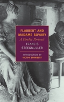 Flaubert and Madame Bovary 1590171160 Book Cover