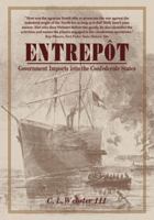 Entrepot: Government Imports into the Confederate States 1889020478 Book Cover