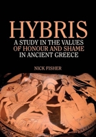 Hybris: A Study in the Values of Honour and Shame in Ancient Greece 085668144X Book Cover