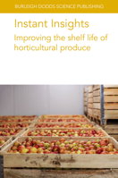 Instant Insights: Improving the Shelf Life of Horticultural Produce 1801466416 Book Cover