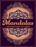 mandalas colouring books for adults: A Colouring Book  Mandalas for Meditation, Stress Relief and Relaxation paperback /Size 8.5 x 11 inches B087S84PXY Book Cover