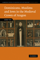 Dominicans, Muslims and Jews in the Medieval Crown of Aragon (Cambridge Studies in Medieval Life and Thought: Fourth Series) 0521181496 Book Cover