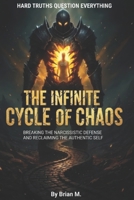 THE INFINITE CYCLE of CHAOS: BREAKING THE NARCISSISTIC DEFENSE AND RECLAIMING THE AUTHENTIC SELF (THE SYMPOISES) B0G5MY85FY Book Cover