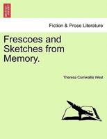 Frescoes and Sketches from Memory. 1241108161 Book Cover