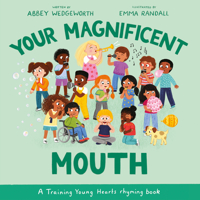 Your Magnificent Mouth: A Training Young Hearts rhyming book (A Christian Book About Behavior, Feelings, and Emotions for Girls and Boys Ages 3-7) 1802541349 Book Cover