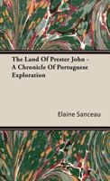 The Land of Prester John - A Chronicle of Portuguese Exploration 1406728101 Book Cover