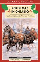 Christmas in Ontario: Heartwarming Legends, Tales, and Traditions (An Amazing Stories Book) (Amazing Stories) 1551537796 Book Cover