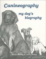 Canineography : My Dog's Biography 1563830728 Book Cover