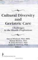 Cultural Diversity and Geriatric Care: Challenges to the Health Professions 156024710X Book Cover