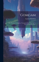 Gomgam, ou l'Homme prodigieux transporté dans l'air, sur la terre et sous les eaux 1022147005 Book Cover