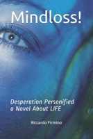 Mindloss!: Desperation Personified a Novel About LIFE B0932GSF28 Book Cover