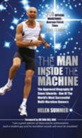 The Man Inside the Machine: The Approved Biography of Steve Edwards, One of the World's Most Successful Multi-Marathon Runners 0995454701 Book Cover