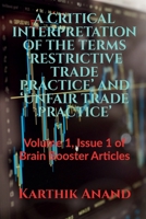A Critical Interpretation of the Terms 'Restrictive Trade Practice' and 'Unfair Trade Practice' 1638509549 Book Cover
