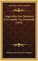 Lotgevallen Van Christiern II En Isabella Van Oostenrijk (1870) 1120495504 Book Cover