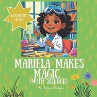 Mariela Makes Magic (with science!) EXPERIMENT EDITION B0FT8PBVZH Book Cover