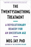 The Twentysomething Treatment: A Revolutionary Remedy for an Uncertain Age 1668012308 Book Cover