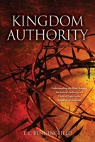 Kingdom Authority: Understanding the Bible through the Lens of Authority as a Child of Light in the Kingdom of Darkness 1662864760 Book Cover