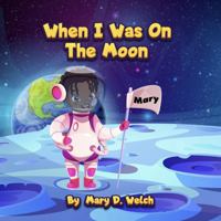 When I Was On The Moon 1951705505 Book Cover