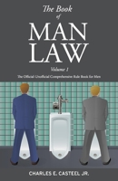 The Book of Man Law: The Official-Unofficial Comprehensive Rule Book for Men 1543960456 Book Cover