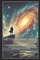 Nietzsche Made Simple: Understanding His Teachings B0FW37BS4B Book Cover