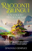 Racconti Bilingui: Un Viaggio tra Due Mondi: Esplorando la Magia della Narrativa attraverso le Sfumature dell'Italiano e dello Spagnolo: Una Guida per ... Confrontare e Apprendere (Spanish Edition) 1088192483 Book Cover