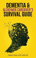 Dementia and Alzheimer Caregiver’s Survival Guide 1967616507 Book Cover