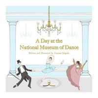 A Day at the National Museum of Dance 0692930167 Book Cover