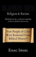 Blacked Out: Religion & Racism: How People of Color Were Removed from the Pages of Biblical History 0998833304 Book Cover