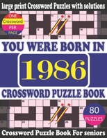 You Were Born in 1986 : Crossword Puzzle Book: Crossword Games for Puzzle Fans & Exciting Crossword Puzzle Book for Adults With Solution B0948LL15J Book Cover