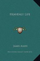 The Heavenly Life 1546642145 Book Cover