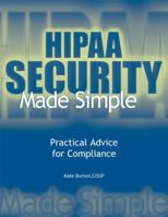 Hipaa Security Made Simple: Practical Advice for Compliance 1578392691 Book Cover