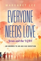 Everyone Needs Love... Jesus And The LGBT 195889219X Book Cover