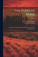 The Popes of Rome: Their Church and State in the Sixteenth and Seventeenth Centuries Volume; Volume 2 1022722840 Book Cover