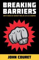 Breaking Barriers: How to Knock Out Adversity and Live Life as a Champion 0692697772 Book Cover