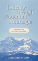 Journey Through Pudendal Neuralgia: Learning to Live with Pelvic Nerve Pain 1456773720 Book Cover