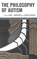 The Philosophy of Autism 1442217073 Book Cover
