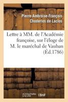 Lettre a MM. de l'Académie françoise, sur l'éloge de M. le maréchal de Vauban 2012192351 Book Cover