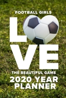 Football Girls Love The Beautiful Game - 2020 Year Planner: Personal Daily Organiser Gift 1660755506 Book Cover