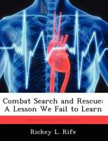 Combat Search and Rescue: A Lesson We Fail to Learn 124991972X Book Cover