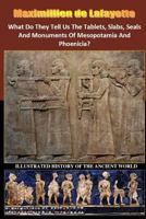 What Do They Tell Us The Tablets, Slabs, Seals And Monuments Of Mesopotamia And Phoenicia? 1387320319 Book Cover