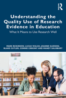 Understanding the Quality Use of Research Evidence in Education: What it Means to Use Research Well 103240616X Book Cover