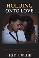 Holding Onto Love 0989682420 Book Cover