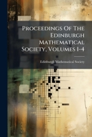 Proceedings of the Edinburgh Mathematical Society, Volumes 1-4 1274359090 Book Cover