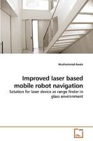 Improved laser based mobile robot navigation 3639245598 Book Cover